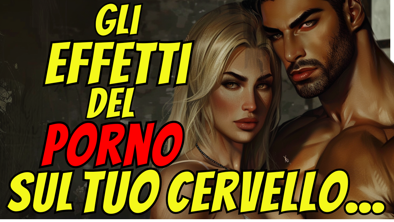 Effetti della pornografia sul cervello: tutto quello che devi sapere