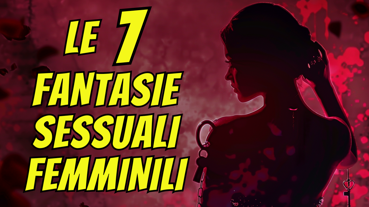 Fantasie Sessuali Femminili: Le 7 Più Comuni e Intriganti